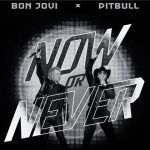 Bon Jovi y Pitbull se unen en el sencillo ‘Now Or Never’, versión de ‘It’s My Life’